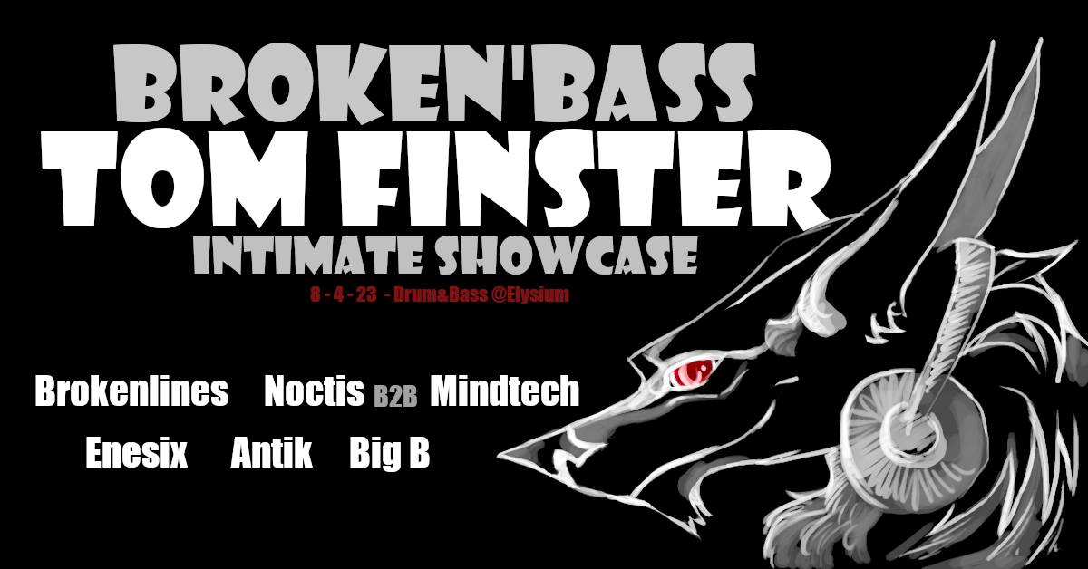 Broken'bass - Tom Finster Intimate Showcase